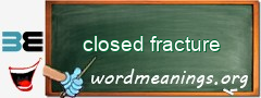 WordMeaning blackboard for closed fracture